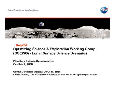 National Aeronautics and Space Administration  Outpost Optimizing Science & Exploration Working Group (OSEWG) - Lunar Surface Science Scenarios