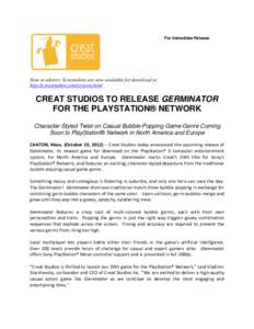 For Immediate Release  Note to editors: Screenshots are now available for download at http://creatstudios.com/screens.html  CREAT STUDIOS TO RELEASE GERMINATOR