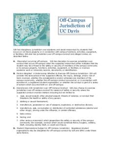 Off-Campus Jurisdiction of UC Davis SJA has disciplinary jurisdiction over academic and social misconduct by students that occurs on UC Davis property or in connection with campus functions, activities, equipment,