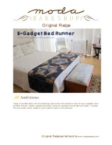 Original Recipe  Today on the Bake Shop I will be presenting a bed runner with pockets to store all your e-gadgets, such as iPads, iPhones, Tablets, laptops and Kindles. Using the Japanese themed fabrics of Kasuri, I cre