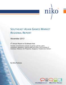 S OUTHEAST A SIAN G AMES M ARKET R EGIONAL R EPORT November 2013 4th Annual Report on Southeast Asia Includes comprehensive analysis on games, gamers, game companies, regulations, Internet cafés and more in the countrie