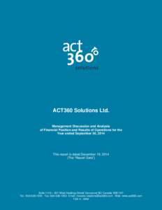 ACT360 Solutions Ltd. Management Discussion and Analysis of Financial Position and Results of Operations for the Year ended September 30, 2014  This report is dated December 19, 2014