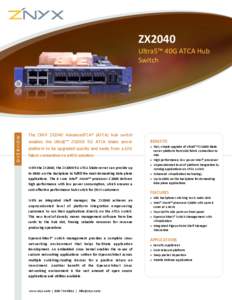 ZX2040	
    OVERVIEW Ultra5™	
  40G	
  ATCA	
  Hub	
   Switch	
  	
  