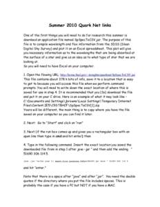 Summer 2010 Quark Net links One of the first things you will need to do for research this summer is download an application file named SpSpecToCSV.jar. The purpose of this file is to compile wavelength and flux informati