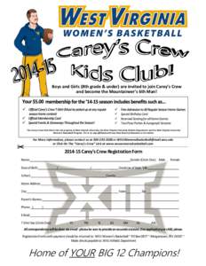Boys and Girls (8th grade & under) are invited to join Carey’s Crew and become the Mountaineer’s 6th Man!  Special Birthday Card  Reserved Seating for all Home Games  Two Pizza Parties & Autograph Sessions