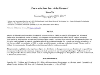 Characterize Shale Reservoir for Engineers* Xingru Wu1 Search and Discovery Article #)** Posted March 14, 2016 *Adapted from oral presentation given at AAPG-SPE Joint Forum, Reality-Based Reservoir Development