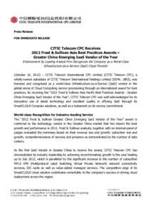 Press Release FOR IMMEDIATE RELEASE CITIC Telecom CPC Receives 2012 Frost & Sullivan Asia Best Practices Awards – Greater China Emerging IaaS Vendor of the Year