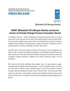 Mitsubishi UFJ Morgan Stanley Securities Co., Ltd.  UNDP, Mitsubishi UFJ Morgan Stanley announce winner of Climate Change Finance Innovation Award 10 December, New York — UNDP and Mitsubishi UFJ Morgan Stanley Securiti