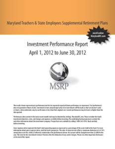 Maryland Teachers & State Employees Supplemental Retirement Plans enroll online MarylandDC.com Investment Performance Report April 1, 2012 to June 30, 2012