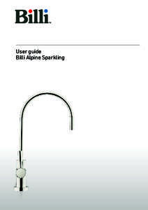 User guide Billi Alpine Sparkling User guide Billi Alpine Sparkling. Thank you for choosing to install a