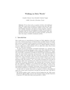 Walking on Data Words⋆ Amaldev Manuel, Anca Muscholl, Gabriele Puppis LaBRI, University of Bordeaux, France Abstract. We see data words as sequences of letters with additional edges that connect pairs of positions carr