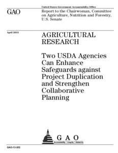 GAO[removed], AGRICULTURAL RESEARCH: Two USDA Agencies Can Enhance Safeguards against Project Duplication and Strengthen Collaborative Planning