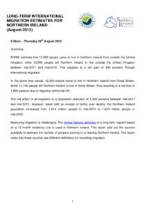 LONG-TERM INTERNATIONAL MIGRATION ESTIMATES FOR NORTHERN IRELAND (August30am – Thursday 29th August 2013 Summary