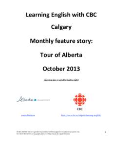 Learning English with CBC  Calgary  Monthly feature story:  Tour of Alberta  October 2013  Learning plan created by Justine Light 