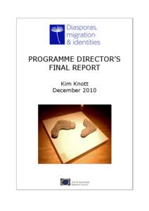 PROGRAMME DIRECTOR‟S FINAL REPORT Kim Knott December 2010  AHRC ‘DIASPORAS, MIGRATION AND IDENTITIES’