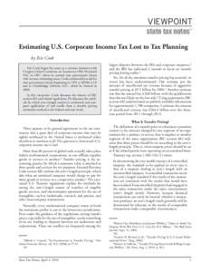 VIEWPOINT state tax notes™ Estimating U.S. Corporate Income Tax Lost to Tax Planning by Eric Cook Eric Cook began his career as a revenue estimator with Congress’s Joint Committee on Taxation inHe joined