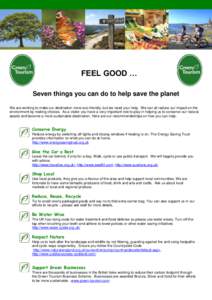 FEEL GOOD … Seven things you can do to help save the planet We are working to make our destination more eco-friendly, but we need your help. We can all reduce our impact on the environment by making choices. As a visit