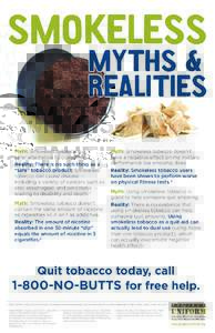 Smokeless myths & Realities Myth: Smokeless tobacco is a safer alternative to cigarettes.