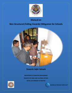 Manual on Non-Structural (Falling Hazards) Mitigation for Schools Towards Safer Schools DEPARTMENT OF DISASTER MANAGEMENT MINISTRY OF HOME AND CULTURAL AFFAIRS