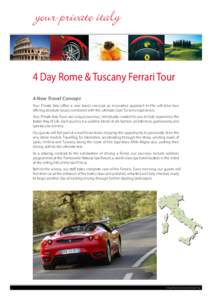 4 Day Rome & Tuscany Ferrari Tour A New Travel Concept Your Private Italy offers a new travel concept; an innovative approach to the self-drive tour offering absolute luxury combined with the ultimate Gran Turismo experi