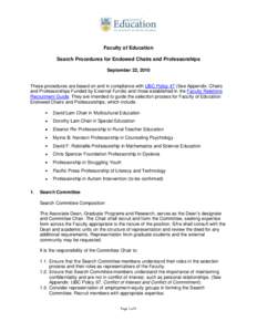 Faculty of Education Search Procedures for Endowed Chairs and Professorships September 22, 2010 These procedures are based on and in compliance with UBC Policy 47 (See Appendix: Chairs and Professorships Funded by Extern