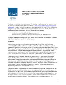 Public Health Accreditation Board (PHAB) Description of PHAB Data and Codebook April 1, 2016 This document provides information about the data that may be released to researchers, per the Research and Data Use Guidelines