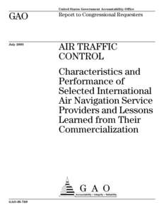 GAO[removed]Air Traffic Control: Characteristics and Performance of Selected International Air Navigation Service Providers and Lessons Learned from Their Commercialization