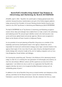 Razorfish’s Kendra King Named Top Woman in Advertising and Marketing by BLACK ENTERPRISE ATLANTA, April 4, 2016 – Razorfish, the world leader in helping global brands drive customer obsessed business transformation a