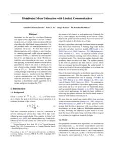 Distributed Mean Estimation with Limited Communication Ananda Theertha Suresh 1 Felix X. Yu 1 Sanjiv Kumar 1 H. Brendan McMahan 2 Abstract  the means of all clusters in each update step. Similarly, for