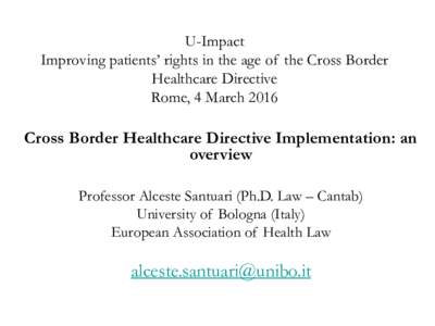 U-Impact Improving patients’ rights in the age of the Cross Border Healthcare Directive Rome, 4 MarchCross Border Healthcare Directive Implementation: an