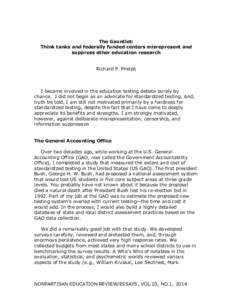 The Gauntlet: Think tanks and federally funded centers misrepresent and suppress other education research Richard P. Phelps  I became involved in the education testing debate purely by