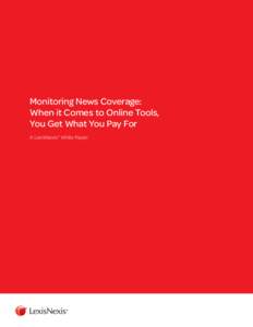 Monitoring News Coverage: When it Comes to Online Tools, You Get What You Pay For A LexisNexis® White Paper  Highlights: