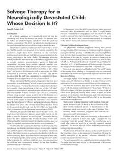 Salvage Therapy for a Neurologically Devastated Child: Whose Decision Is It? Jane M. Orient, M.D. Case Report At a family gathering, a 22-month-old child fell into the