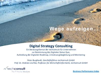 Wege aufzeigen…  Digital Strategy Consulting Ein Beratungsformat der techconsult für Unternehmen zur Bestimmung des Digitalen Status Quo, Aufstellung der Digitalen Roadmap, Umsetzungsbegleitung und Monitoring