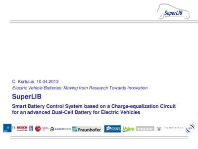 C. Kurtulus, Electric Vehicle Batteries: Moving from Research Towards Innovation SuperLIB Smart Battery Control System based on a Charge-equalization Circuit for an advanced Dual-Cell Battery for Electric Vehi