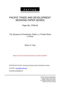 PACIFIC TRADE AND DEVELOPMENT WORKING PAPER SERIES Paper No. YF36-04 The Dynamics of Investment: Public v.s. Private Plants in China