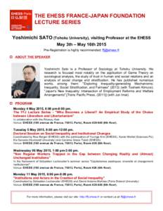 THE EHESS FRANCE-JAPAN FOUNDATION LECTURE SERIES Yoshimichi SATO (Tohoku University), visiting Professor at the EHESS May 3th – May 16th 2015 Pre-Registration is highly recommended:  p ABOUT THE SPEAKER