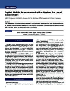 General Papers  Digital Mobile Telecommunication System for Local Government MORIYA Hidenori, KINOSHITA Manabu, KATOU Keiichirou, EZAKI Masafumi, NAKADA Yoshiyasu Abstract