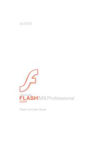 Flash Lite User Guide  Trademarks Add Life to the Web, Afterburner, Aftershock, Andromedia, Allaire, Animation PowerPack, Aria, Attain, Authorware, Authorware Star, Backstage, Bright Tiger, Clustercats, ColdFusion, Desi