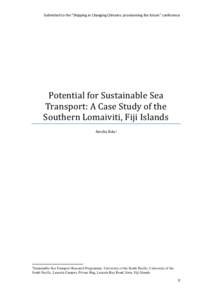 Submitted to the “Shipping in Changing Climates: provisioning the future” conference  Potential for Sustainable Sea Transport: A Case Study of the Southern Lomaiviti, Fiji Islands Amelia Bola1
