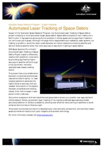 Australian Space Research Program – Project Factsheet  Automated Laser Tracking of Space Debris As part of the Australian Space Research Program, the Automated Laser Tracking of Space Debris project is helping to more 