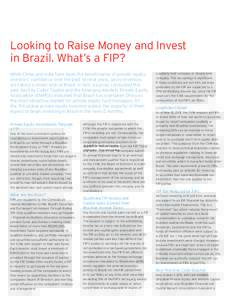 Looking to Raise Money and Invest in Brazil. What’s a FIP? While China and India have been the beneficiaries of private equity investors’ confidence over the past several years, savvy investors are taking a closer lo
