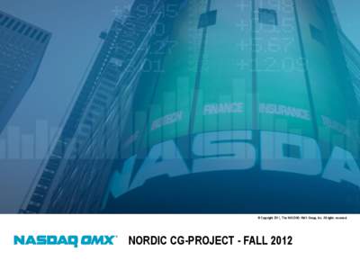 © Copyright 2011, The NASDAQ OMX Group, Inc. All rights reserved.  NORDIC CG-PROJECT - FALL 2012 NASDAQ OMX NORDIC CG-PROJECT - FALL 2012