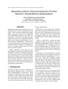 Wshp. on Memory Performance Issues, Intl. Symp. on Computer Architecture, June[removed]Speculative Locks for Concurrent Execution of Critical Sections in Shared-Memory Multiprocessors Jose´ F. Mart´ınez and Josep Torre