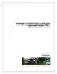 Housing Conditions for Temporary Migrant Agricultural Workers in B.C. October 2007  1) Introduction