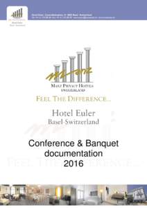 Conference & Banquet documentation 2016 Host your event in the centre of Basel. Hotel Euler’s central location in Basel, featuring conference rooms with