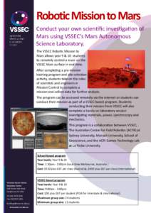 Robotic Mission to Mars Conduct your own scientific investigation of Mars using VSSEC’s Mars Autonomous Science Laboratory. The VSSEC Robotic Mission to Mars allows year 9 & 10 students