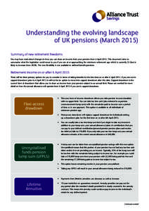 Understanding the evolving landscape of UK pensions (MarchSummary of new retirement freedoms You may have read about changes to how you can draw an income from your pension from 6 AprilThis document aims to