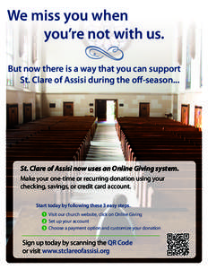 We miss you when 			 you’re not with us. But now there is a way that you can support St. Clare of Assisi during the off-season...  St. Clare of Assisi now uses an Online Giving system.