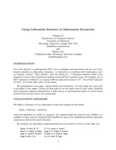 Using Collocation Statistics in Information Extraction Dekang Lin Department of Computer Science University of Manitoba Winnipeg, Manitoba, Canada R3T 2N2 